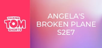 Angela's Broken Plane S2E7