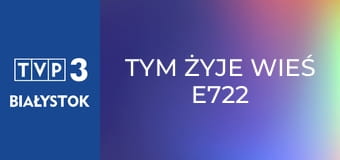 Tym żyje wieś E722