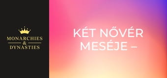 Két nővér meséje – Boleyn Anna és Mária