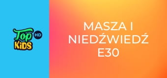 Masza i niedźwiedź E30 - Eliksir wzrostu