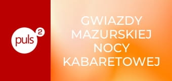Gwiazdy Mazurskiej Nocy Kabaretowej S1E11