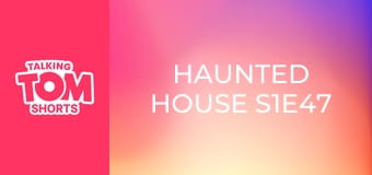 Haunted House S1E47 Haunted House S1E47