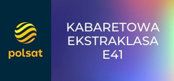 Kabaretowa Ekstraklasa E41