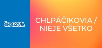 Chlpáčikovia / Nieje Všetko Šmolko, Čo Sa Bliští