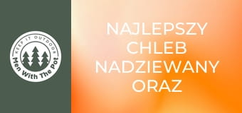 Najlepszy chleb nadziewany oraz  gotowany Najlepszy chleb nadziewany oraz  gotowany