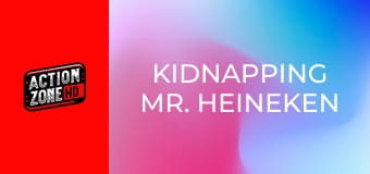 Kidnapping Mr. Heineken