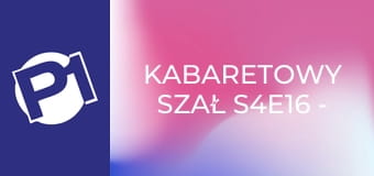 Kabaretowy szał S4E16 - Kabaret Jurki