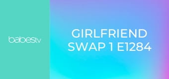 Girlfriend Swap 1 E1284