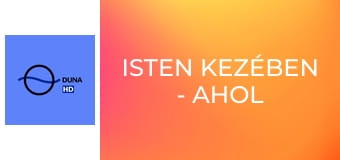 Isten kezében - Ahol a szeretet szolgál