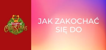 Jak zakochać się do świąt