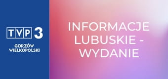 Informacje lubuskie - wydanie główne Informacje lubuskie - wydanie główne