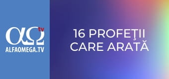 16 Profeţii care arată că Isus e Mesia