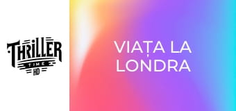 Viața la Londra