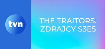 The Traitors. Zdrajcy S3E5