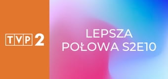 Lepsza połowa S2E10