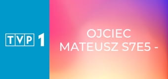 Ojciec Mateusz S7E5 - Pożyczka