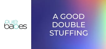 A Good Double Stuffing E333