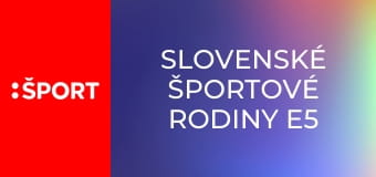 Slovenské športové rodiny E5