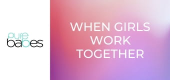 When Girls Work Together E385