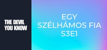 Egy szélhámos fia S3E1