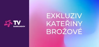 Exkluziv Kateřiny Brožové