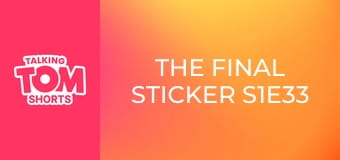 The Final Sticker S1E33