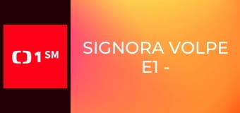 Signora Volpe E1 - Starostlivá teta