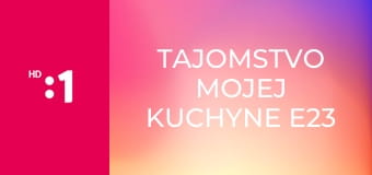Tajomstvo mojej kuchyne E23