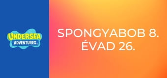 SpongyaBob 8. évad 26. rész
