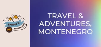 Travel & Adventures, Montenegro