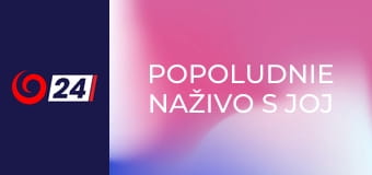 Popoludnie naživo s JOJ 24