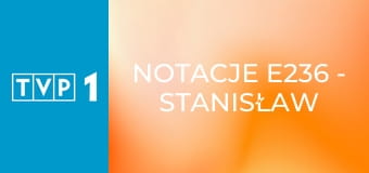 Notacje E236 - Stanisław Janicki. Jestem szczęśliwym człowiekiem