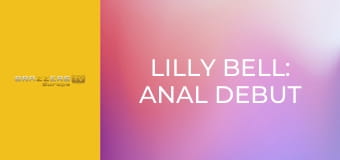 Lilly Bell: Anal Debut