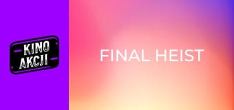 Final Heist