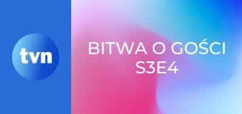 Bitwa o gości S3E4