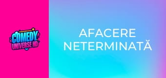 Afacere neterminată