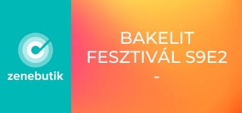 Bakelit fesztivál S9E2 - Episode 2 Bakelit fesztivál S9E2 - Episode 2