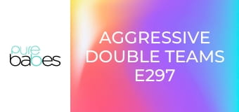 Aggressive Double Teams E297