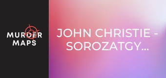 John Christie - sorozatgyilkos - 1. rész