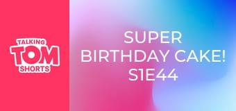 Super Birthday Cake! S1E44