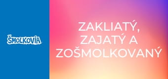 Zakliatý, Zajatý A Zošmolkovaný / Zakliatý, Zajatý A Zošmolkovaný