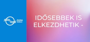 Idősebbek is elkezdhetik - Teletorna - Vincze Lilla