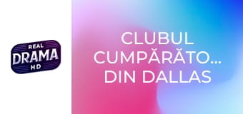 Clubul cumpărătorilor din Dallas