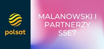 Malanowski i Partnerzy S5E7 - Ryzykowna młodość