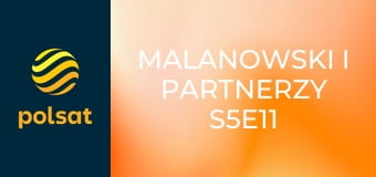 Malanowski i Partnerzy S5E11 - Wróg w moim łóżku