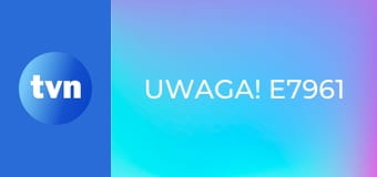 Uwaga! E7961