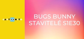 Bugs Bunny Stavitelé S1E30 - Jasné světlo