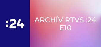 Archív RTVS :24 E10