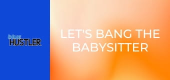 Let's Bang The Babysitter #8 E8
