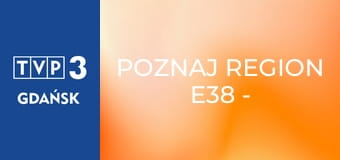Poznaj region E38 - Stara kopalnia w Wałbrzychu